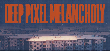 Deep Pixel Melancholy