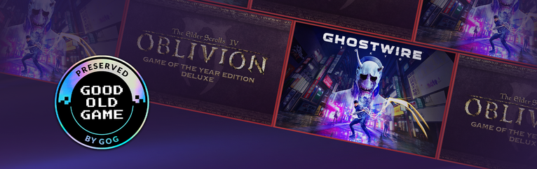 The Elder Scrolls IV: Oblivion e Ghostwire: Tokyo entram oficialmente para o GOG Preservation Program